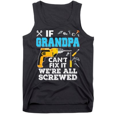 If Grandpa Cant Fix It Were All Screwed Father Day Tank Top