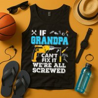 If Grandpa Cant Fix It Were All Screwed Father Day Tank Top