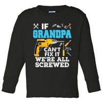 If Grandpa Cant Fix It Were All Screwed Father Day Toddler Long Sleeve Shirt
