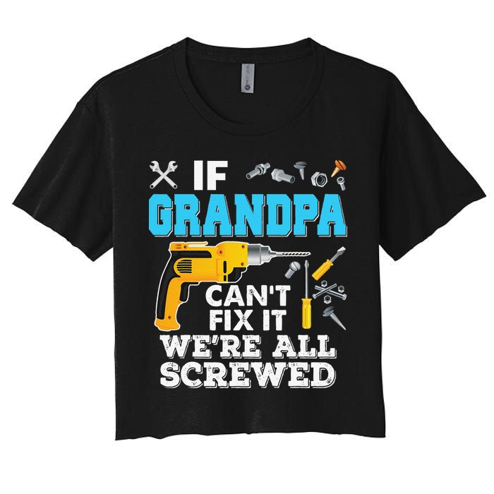 If Grandpa Cant Fix It Were All Screwed Father Day Crop Top