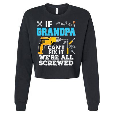 If Grandpa Cant Fix It Were All Screwed Father Day Cropped Pullover Crew