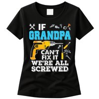 If Grandpa Cant Fix It Were All Screwed Father Day Womens T-Shirt