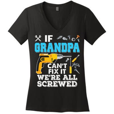 If Grandpa Cant Fix It Were All Screwed Father Day Women's V-Neck T-Shirt