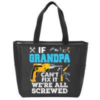 If Grandpa Cant Fix It Were All Screwed Father Day Zip Tote Bag