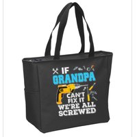 If Grandpa Cant Fix It Were All Screwed Father Day Zip Tote Bag