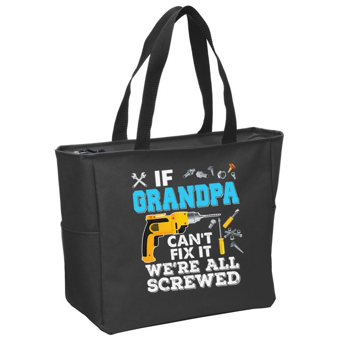 If Grandpa Cant Fix It Were All Screwed Father Day Zip Tote Bag