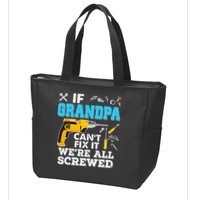 If Grandpa Cant Fix It Were All Screwed Father Day Zip Tote Bag