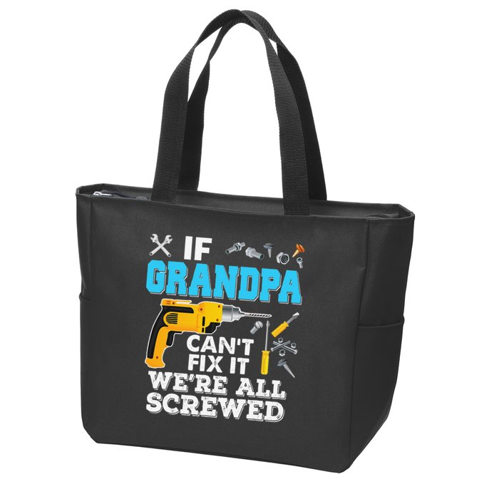 If Grandpa Cant Fix It Were All Screwed Father Day Zip Tote Bag