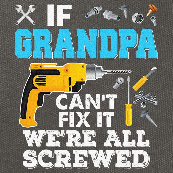 If Grandpa Cant Fix It Were All Screwed Father Day Cotton Canvas Backpack