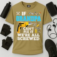 If Grandpa Cant Fix It Were All Screwed Father Day Performance Shirt