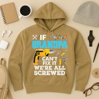 If Grandpa Cant Fix It Were All Screwed Father Day Hoodie