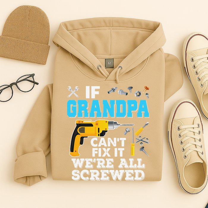 If Grandpa Cant Fix It Were All Screwed Father Day Hoodie