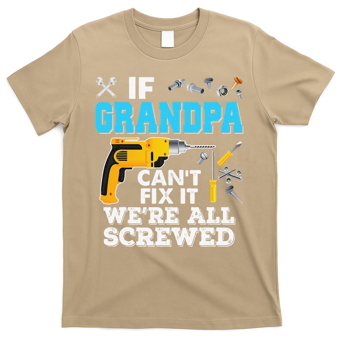 If Grandpa Cant Fix It Were All Screwed Father Day T-Shirt