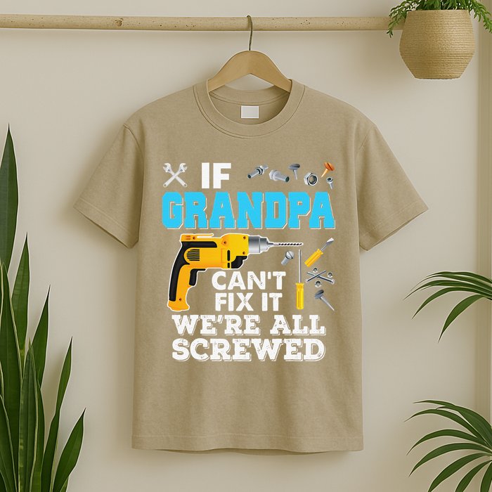 If Grandpa Cant Fix It Were All Screwed Father Day T-Shirt