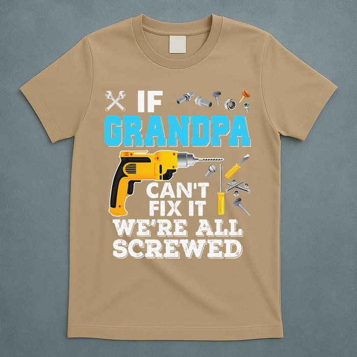 If Grandpa Cant Fix It Were All Screwed Father Day T-Shirt