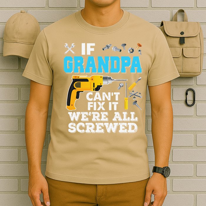 If Grandpa Cant Fix It Were All Screwed Father Day T-Shirt