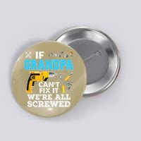 If Grandpa Cant Fix It Were All Screwed Father Day Button