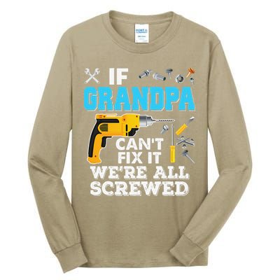 If Grandpa Cant Fix It Were All Screwed Father Day Tall Long Sleeve T-Shirt