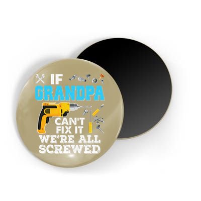 If Grandpa Cant Fix It Were All Screwed Father Day Magnet