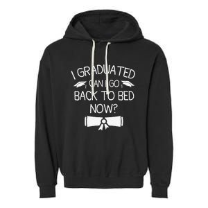 I Graduated Can I Go Back To Bed Now Funny Graduation Garment-Dyed Fleece Hoodie