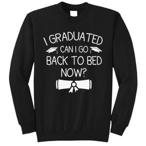 I Graduated Can I Go Back To Bed Now Funny Graduation Sweatshirt