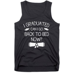 I Graduated Can I Go Back To Bed Now Funny Graduation Tank Top