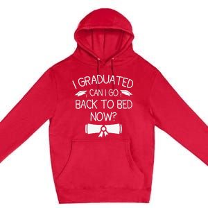 I Graduated Can I Go Back To Bed Now Funny Graduation Premium Pullover Hoodie