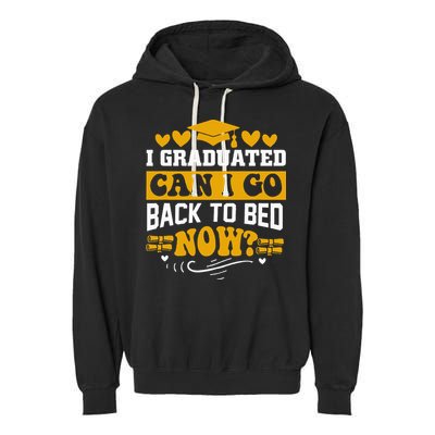 I Graduated Can I Go Back To Bed Now Garment-Dyed Fleece Hoodie