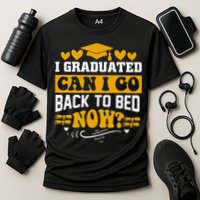 I Graduated Can I Go Back To Bed Now Performance Shirt