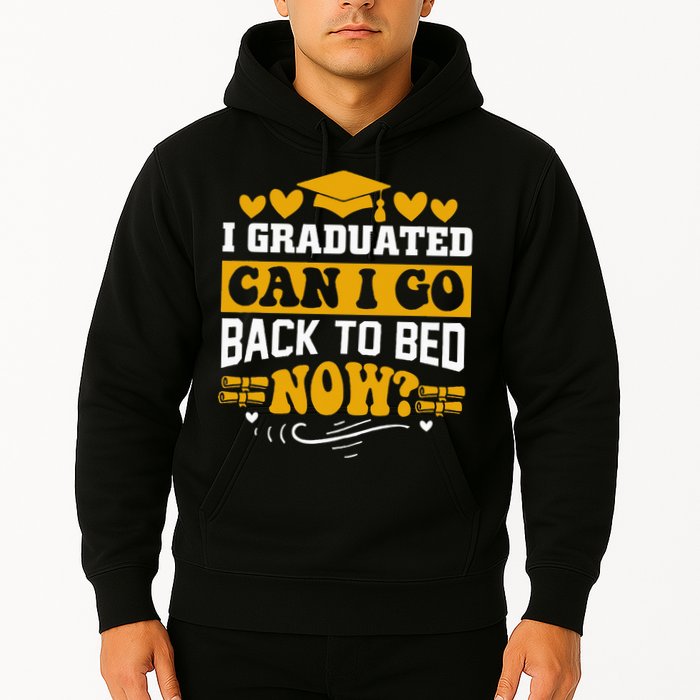 I Graduated Can I Go Back To Bed Now Hoodie