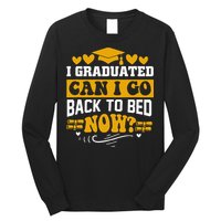 I Graduated Can I Go Back To Bed Now Long Sleeve Shirt