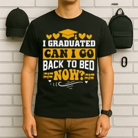 I Graduated Can I Go Back To Bed Now T-Shirt