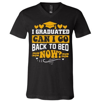 I Graduated Can I Go Back To Bed Now V-Neck T-Shirt