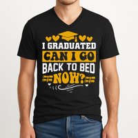 I Graduated Can I Go Back To Bed Now V-Neck T-Shirt