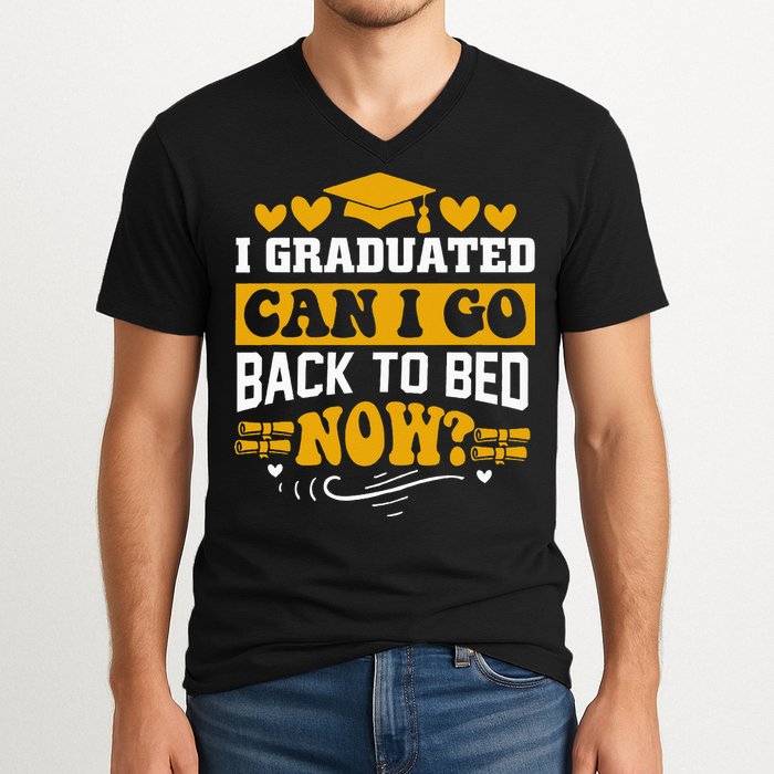 I Graduated Can I Go Back To Bed Now V-Neck T-Shirt