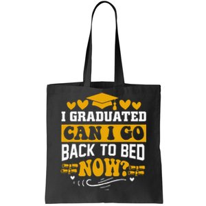 I Graduated Can I Go Back To Bed Now Tote Bag