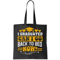 I Graduated Can I Go Back To Bed Now Tote Bag