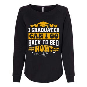 I Graduated Can I Go Back To Bed Now Womens California Wash Sweatshirt