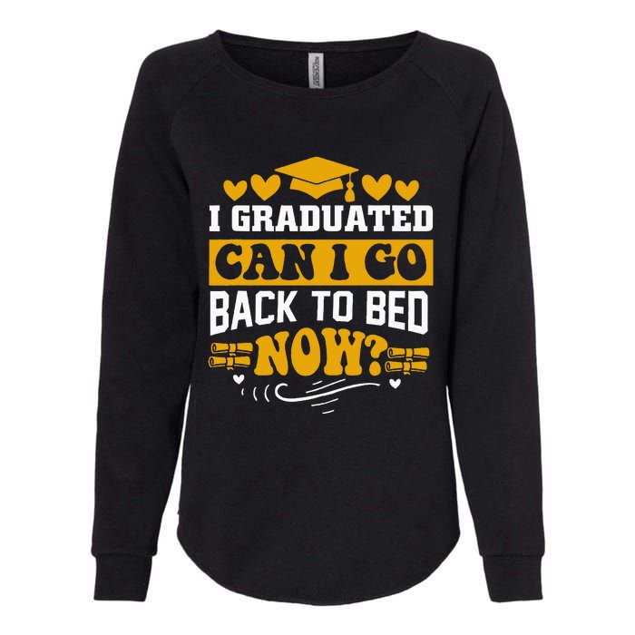 I Graduated Can I Go Back To Bed Now Womens California Wash Sweatshirt