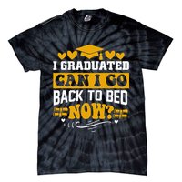 I Graduated Can I Go Back To Bed Now Tie-Dye T-Shirt