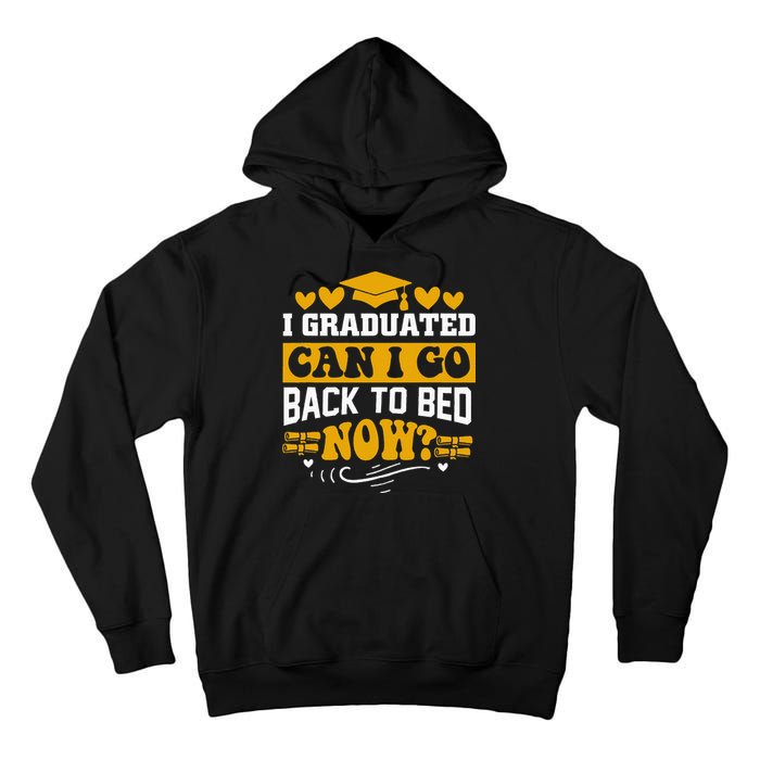 I Graduated Can I Go Back To Bed Now Tall Hoodie