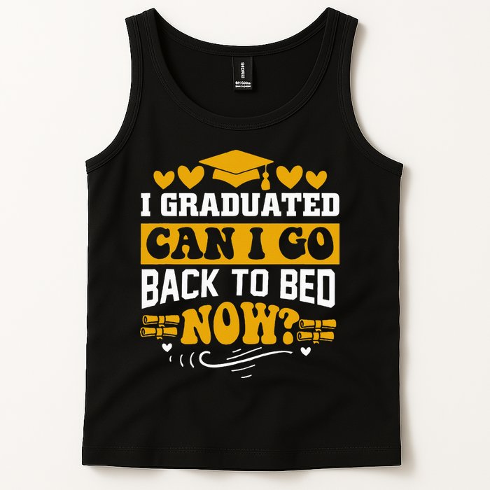I Graduated Can I Go Back To Bed Now Tank Top