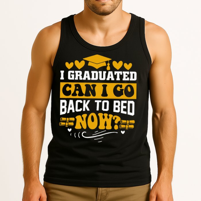 I Graduated Can I Go Back To Bed Now Tank Top