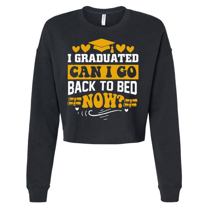 I Graduated Can I Go Back To Bed Now Cropped Pullover Crew