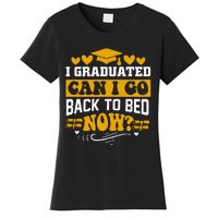 I Graduated Can I Go Back To Bed Now Women's T-Shirt