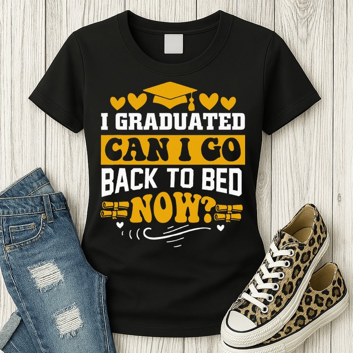 I Graduated Can I Go Back To Bed Now Womens T-Shirt