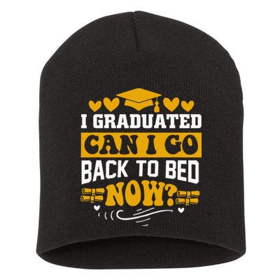 I Graduated Can I Go Back To Bed Now Short Acrylic Beanie