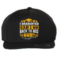 I Graduated Can I Go Back To Bed Now Wool Snapback Cap