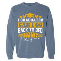 I Graduated Can I Go Back To Bed Now Garment-Dyed Sweatshirt