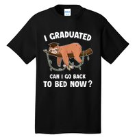 I Graduated Can I Go Back To Bed Now Graduation Tall T-Shirt